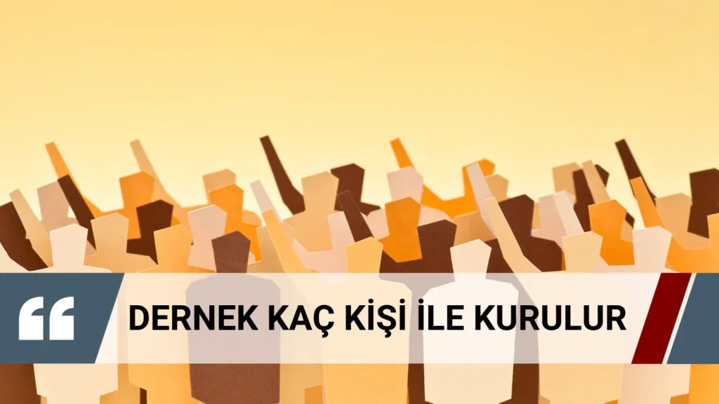 Bu makalemizde Dernek Kaç Kişi İle Kurulur? Sorusuna ve yine bu soru ile ilişkili olarak kimler dernek kurabilir, kimler dernek kuramaz, derneklerde üyelikten çıkma nasıl olur sorularına cevap vereceğiz.
