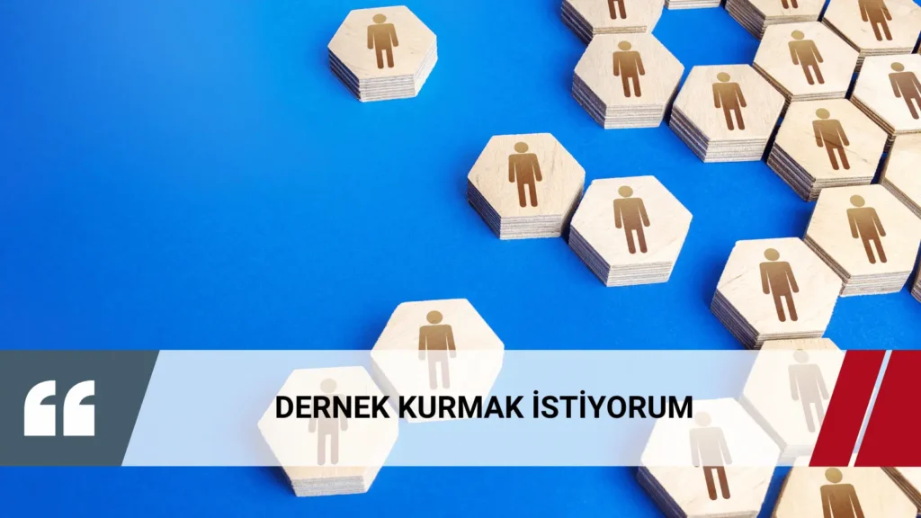 Dernek kurmak isteyenler için başvuru ve planlama süreci